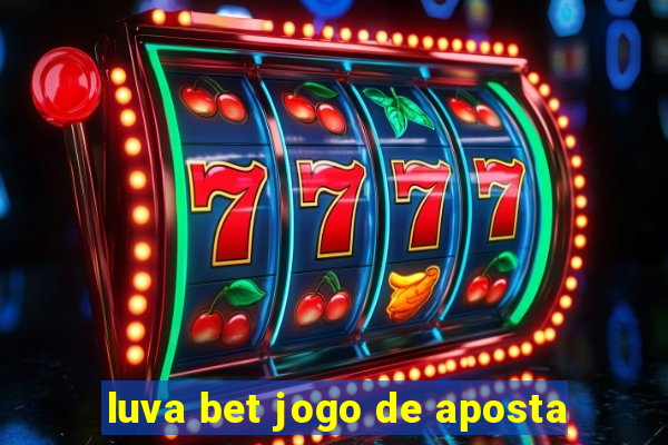 luva bet jogo de aposta